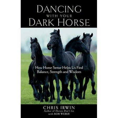 Dancing With Your Dark Horse How Horse Sense Helps Us