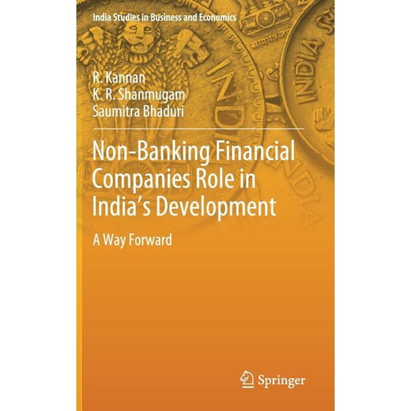 India Studies in Business and Economics Non-Banking Financial Companies Role in India's Development: A Way Forward, (Hardcover)