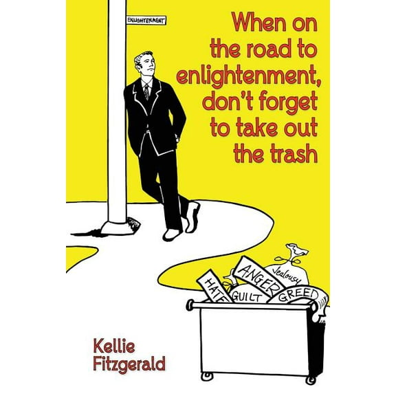 When on the Road to Enlightenment, Don't Forget to Take out the Trash, (Paperback)