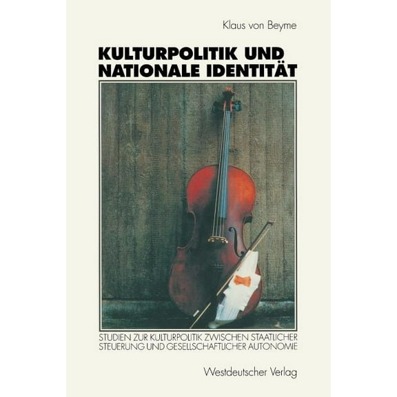 Kulturpolitik Und Nationale Identität: Studien Zur Kulturpolitik Zwischen Staatlicher Steuerung Und Gesellschaftlicher A, (Paperback)