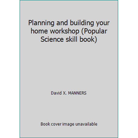 Pre-Owned Planning and building your home workshop (Popular Science skill book) (Paperback) 0060908246 9780060908249