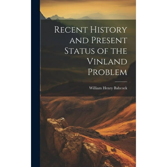 Recent History and Present Status of the Vinland Problem (Hardcover)