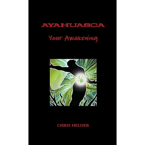 Ayahuasca Your Awakening, (Paperback)