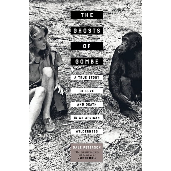 The Ghosts of Gombe : A True Story of Love and Death in an African Wilderness (Edition 1) (Hardcover)