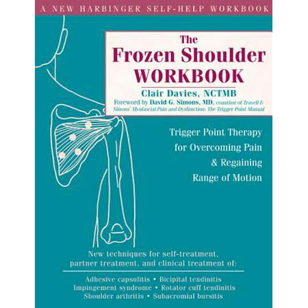 The Frozen Shoulder Workbook : Trigger Point Therapy for Overcoming Pain and Regaining Range of