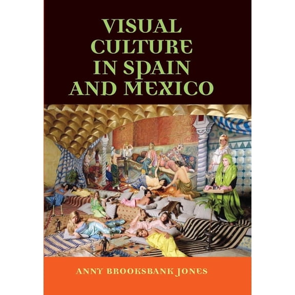 Visual Culture in Spain and Mexico, (Paperback)