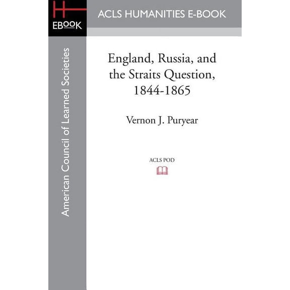 England, Russia, and the Straits Question, 1844-1865, (Paperback)