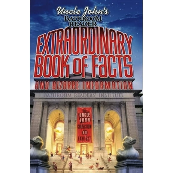 Pre-Owned Uncle John's Bathroom Reader Extraordinary Book of Facts and Bizarre Information (Paperback) 1592236057 9781592236053