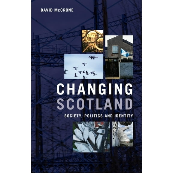 Changing Scotland: Society, Politics and Identity, (Paperback)