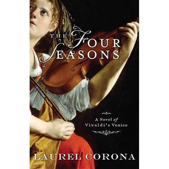 The Four Seasons: A Novel of Vivaldi's Venice, (Paperback)