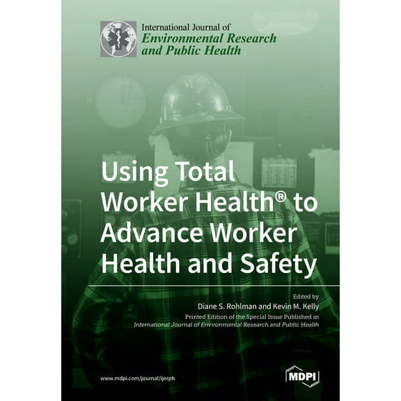 Using Total Worker Health(R) to Advance Worker Health and Safety, (Paperback)