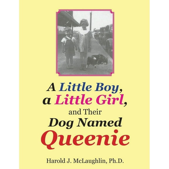 A Little Boy, a Little Girl, and Their Dog Named Queenie, (Paperback)