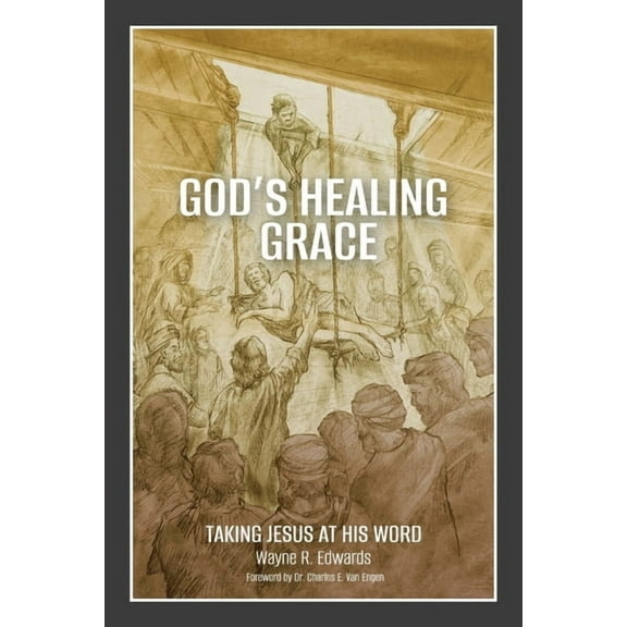 God's Healing Grace: Taking Jesus at His Word, (Paperback)