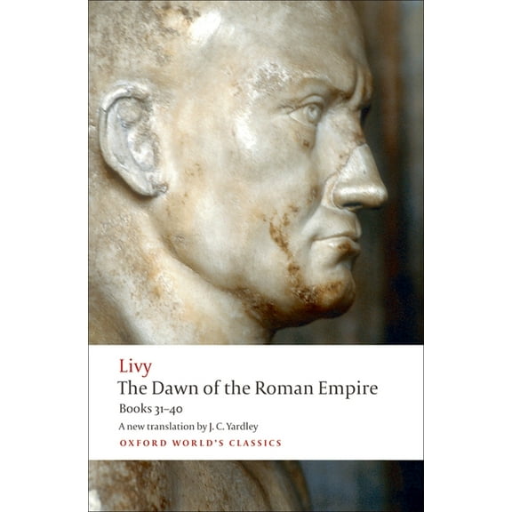 Oxford World's Classics The Dawn of the Roman Empire: Books Thirty-One to Forty, (Paperback)