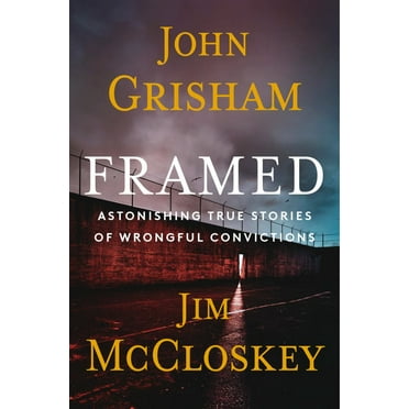 John Grisham: Framed: Astonishing True Stories of Wrongful Convictions (Edition 43) (Hardcover)