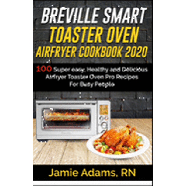Brevielle Cookbook Breville Smart Toaster Oven Airfryer Cookbook 2020