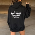 thumbnail image 2 of Fgnfyis Women's "IF I'm Too Much Go Find Less" Print Hooded Sweatshirt Long Sleeve Pullover for Winter Casual Comfortable and Stylish Wear Grey XXL, 2 of 4