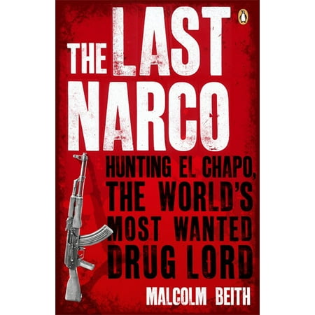 The Last Narco : Hunting El Chapo, the World's Most-Wanted Drug (Best Drug To Last Longer In Bed)