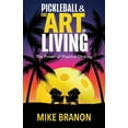 thumbnail image 1 of Pre-Owned Pickleball and the Art of Living: The Power of Positive Dinking (Paperback) 1952106702 9781952106705, 1 of 1