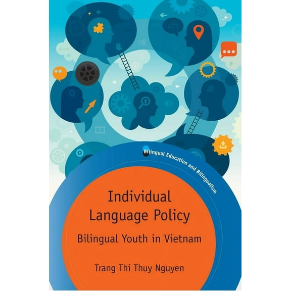Bilingual Education & Bilingualism Individual Language Policy: Bilingual Youth in Vietnam, Book 135, (Hardcover)