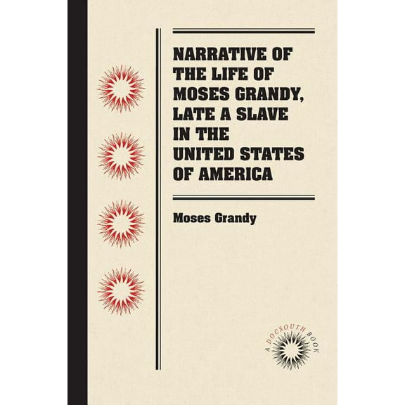 Docsouth Books Narrative of the Life of Moses Grandy, Late a Slave in the United States of America, (Paperback)