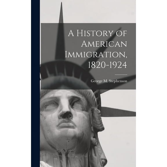 A History of American Immigration, 1820-1924, (Hardcover)