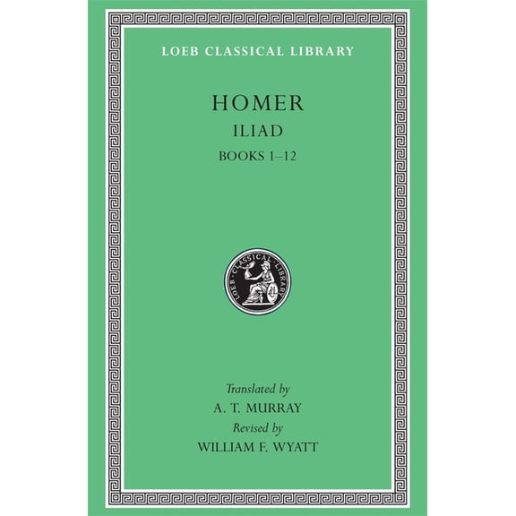 Loeb Classical Library Iliad, Volume I: Books 1-12, Book 170, (Hardcover)
