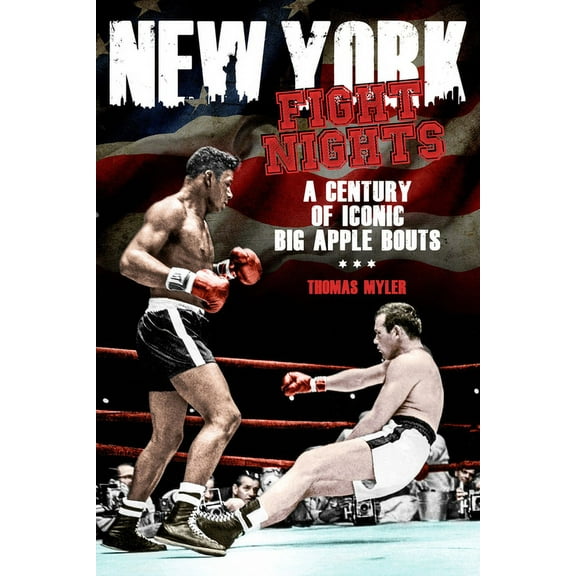 New York Fight Nights : A Century of Iconic Big Apple Bouts (Paperback)