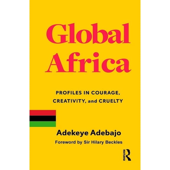 Global Africa: Profiles in Courage, Creativity, and Cruelty, (Hardcover)