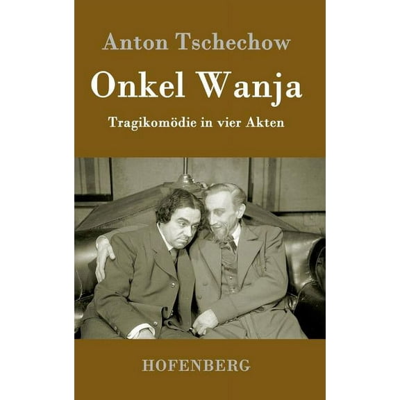 Onkel Wanja: Tragikomödie in vier Akten (Hardcover)