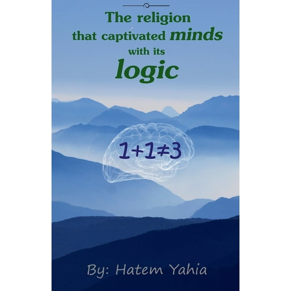 The Religion that Captivated Minds with its Logic, (Paperback)