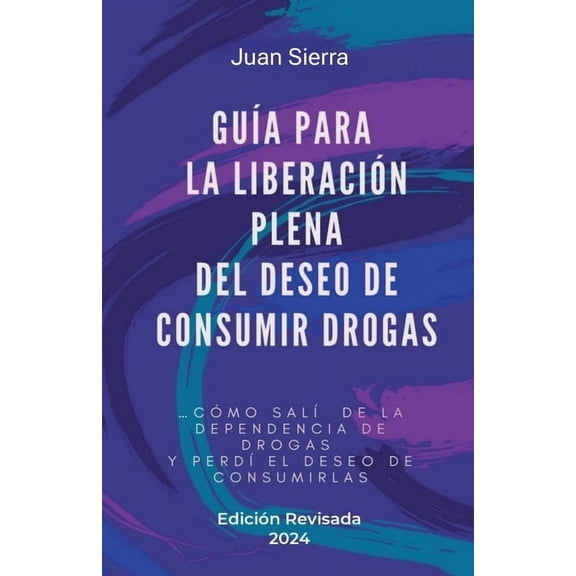GuÃ­a Para La LiberaciÃ³n Plena Del Deseo de Consumir Drogas, (Paperback)