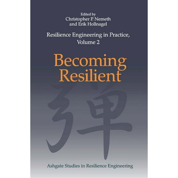 Ashgate Studies in Resilience Engineering: Resilience Engineering in Practice, Volume 2: Becoming Resilient (Hardcover)