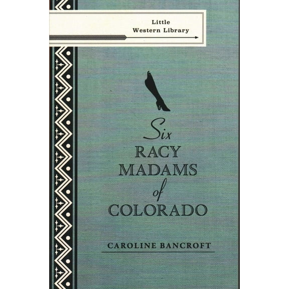 Little Western Library Six Racy Madams of Colorado, (Paperback)