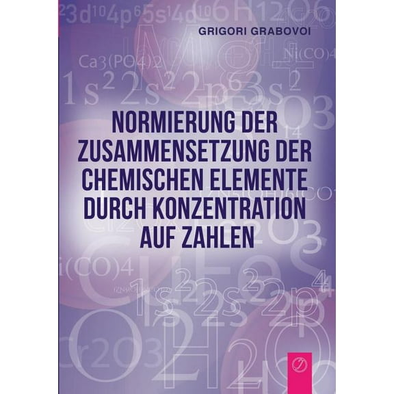 Normierung der Zusammensetzung der chemischen Elemente durch Konzentration auf Zahlen, (Paperback)