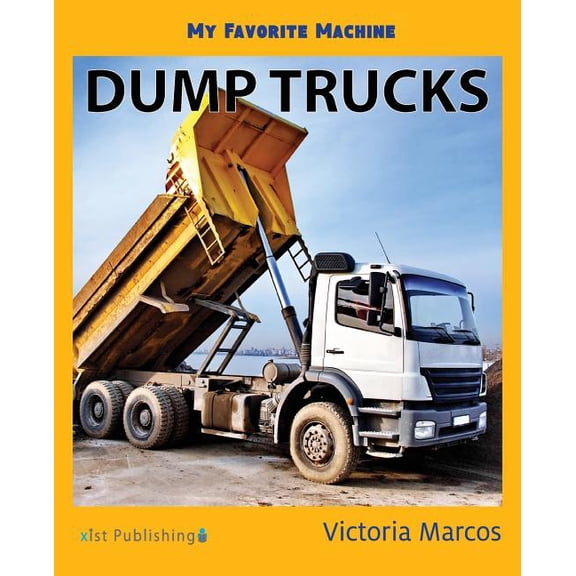 My Favorite Machine: Dump Trucks, (Paperback)