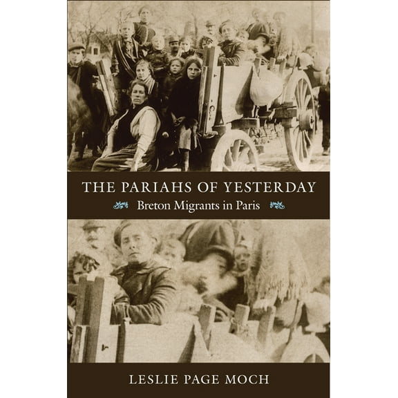 The Pariahs of Yesterday: Breton Migrants in Paris, (Paperback)