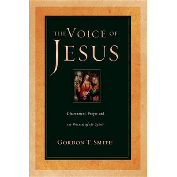 Pre-Owned The Voice of Jesus: Discernment, Prayer and the Witness of the Spirit (Paperback) 0830823905 9780830823901