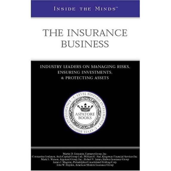 Pre-Owned Inside the Minds: The Insurance Business--Industry Leaders on Managing Risks, Ensuring Investments, and Protecting Assets (Paperback) 1587624230 9781587624230