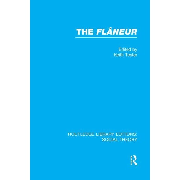 Routledge Library Editions: Social Theor The Flaneur, (Paperback)