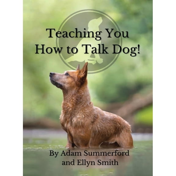 Teaching You How To Talk Dog!, (Hardcover)