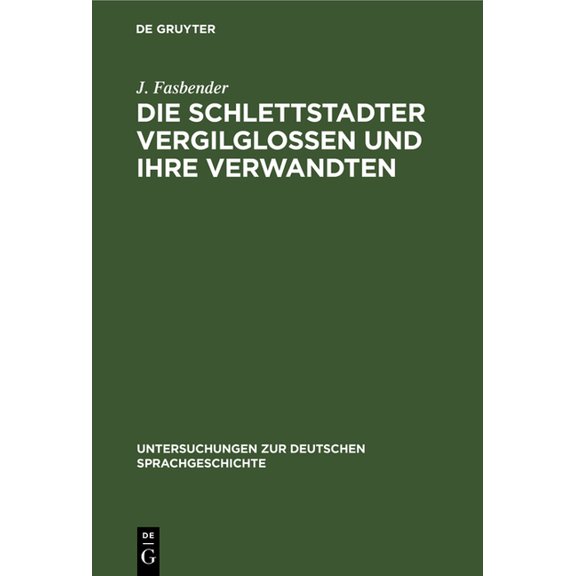 Untersuchungen Zur Deutschen Sprachgesch Die Schlettstadter Vergilglossen Und Ihre Verwandten, Book 2, (Hardcover)