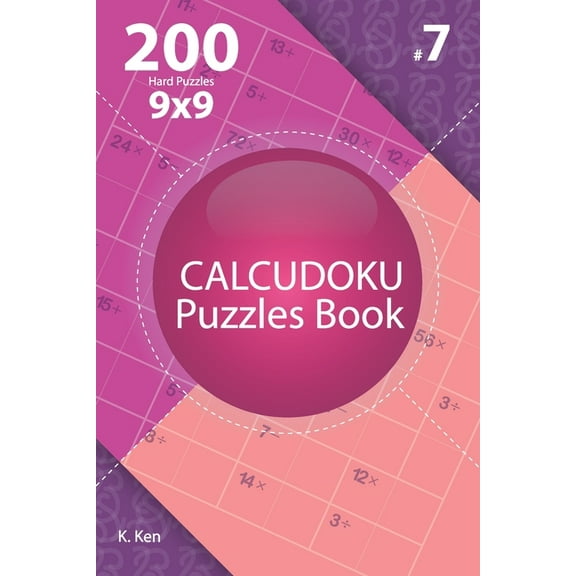 Calcudoku - 200 Hard Puzzles 9x9 (Volume 7)