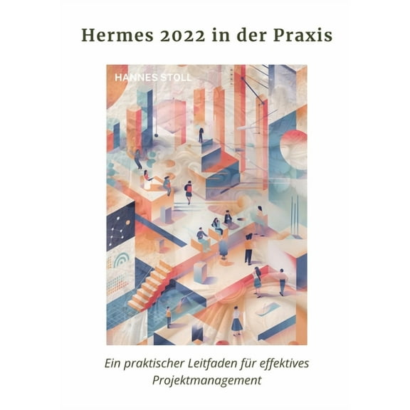 Hermes 2022 in der Praxis: Ein praktischer Leitfaden für effektives Projektmanagement, (Paperback)