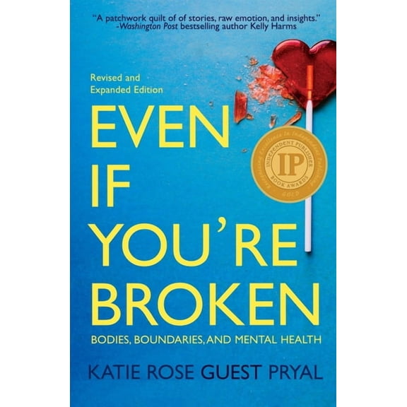 Real Talk on Mental Health and Neurodive Even If You're Broken: Bodies, Boundaries, and Mental Health, Book 2, (Paperback)