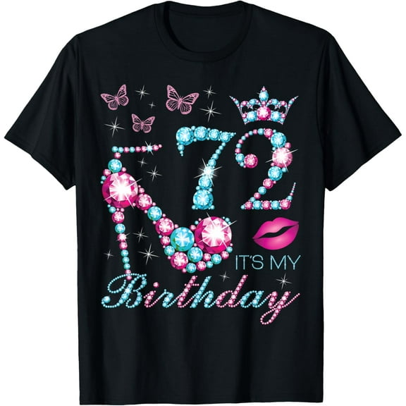 72 It's My Birthday 72 Years Old It's My 72nd Birthday Party T-Shirt