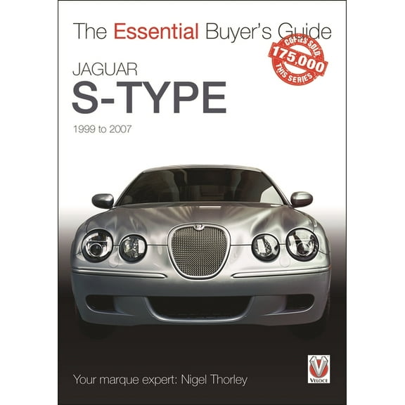 Essential Buyer's Guide Jaguar S-Type - 1999 to 2007: The Essential Buyer's Guide, (Paperback)