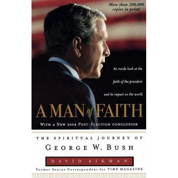 Pre-Owned A Man of Faith: The Spiritual Journey of George W. Bush (Paperback) 0849908701 9780849908705