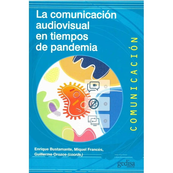 Libro La Comunicacion Audiovisual En Tiempos De Pandemia Tapa Blanda, Autor Enrique Bustamante, Editorial Gedisa Mexico