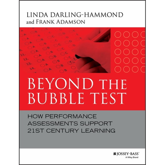 Beyond the Bubble Test: How Performance Assessments Support 21st Century Learning, (Hardcover)